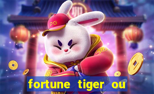 fortune tiger ou fortune ox